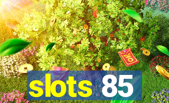 slots 85